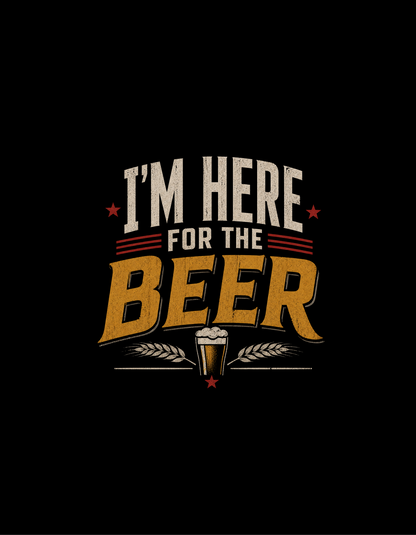 HERE FOR THE BEER